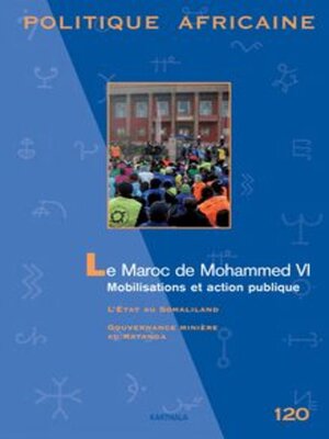 cover image of Politique Africaine Le Maroc De Mohammed Vi Mobilisations Et Action Publique - N° 120-Décembre 2010